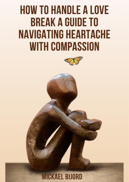 How To Handle A Love Break A Guide To Navigating Heartache With Compassion